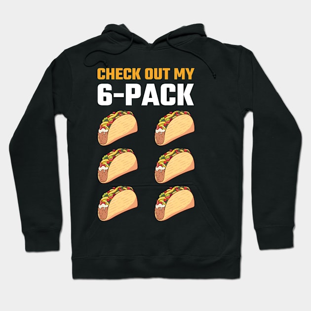 Check Out My 6 Six Pack Tacos T-Shirt, Funny Taco Tuesday, Fitness Gym, Mexican food Lover, Birthday Party Present, Cinco De Mayo Costume Hoodie by samirysf